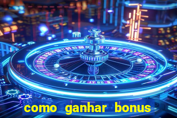 como ganhar bonus estrela bet