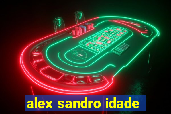 alex sandro idade