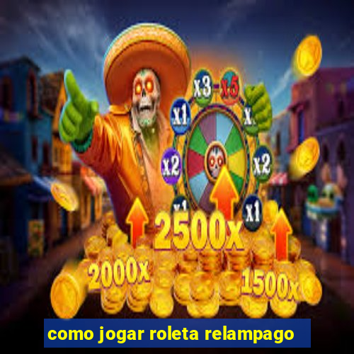 como jogar roleta relampago