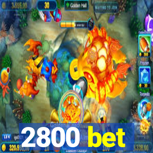 2800 bet