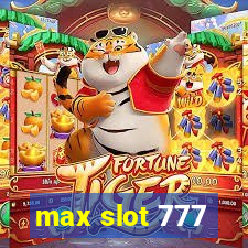 max slot 777