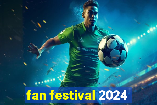 fan festival 2024