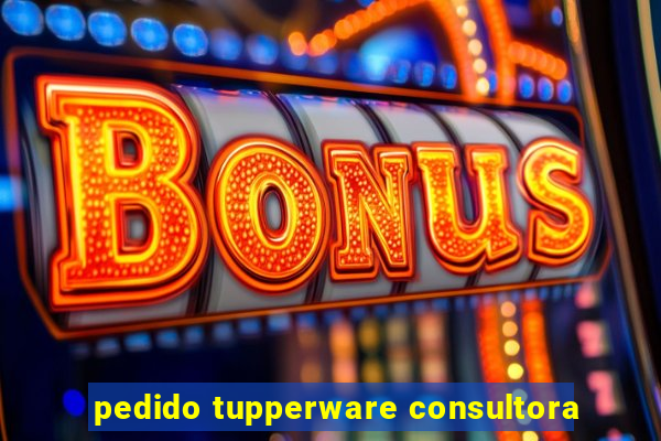 pedido tupperware consultora