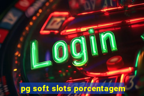 pg soft slots porcentagem