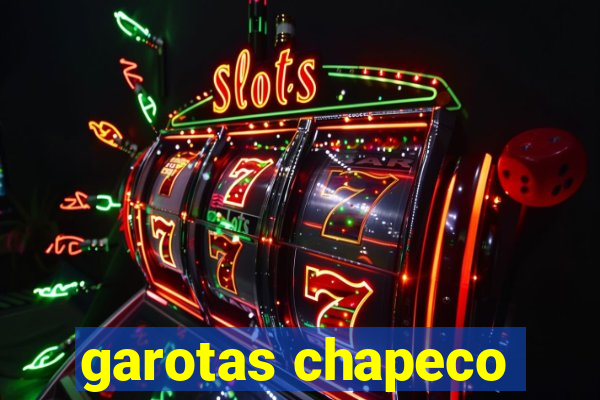 garotas chapeco