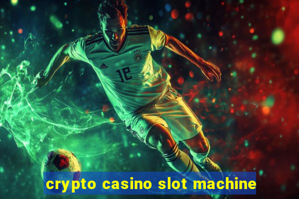 crypto casino slot machine