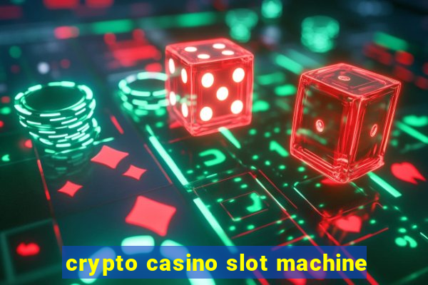 crypto casino slot machine