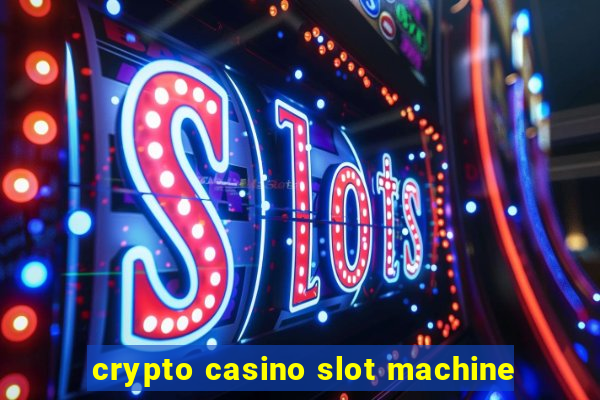 crypto casino slot machine