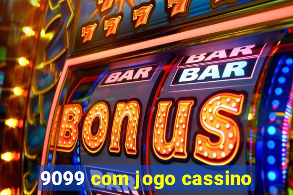 9099 com jogo cassino