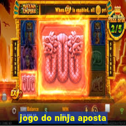 jogo do ninja aposta