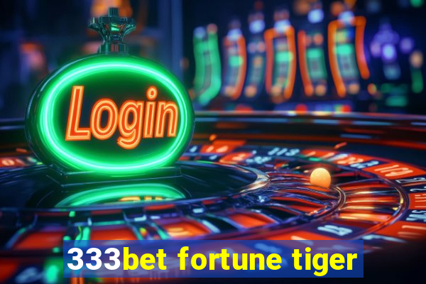 333bet fortune tiger