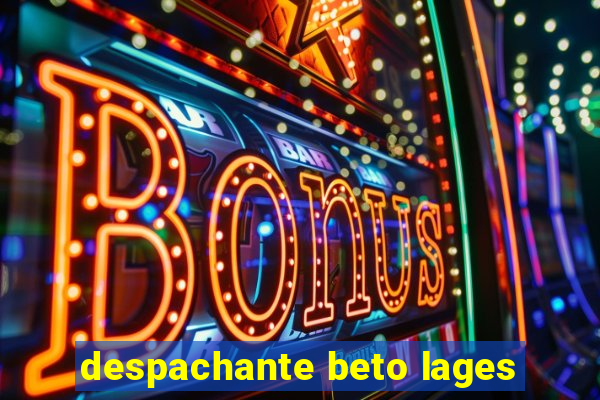 despachante beto lages