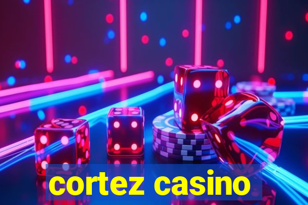 cortez casino