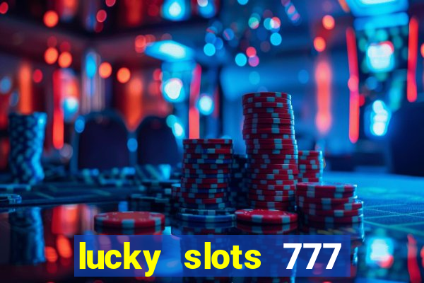 lucky slots 777 paga mesmo