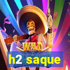 h2 saque