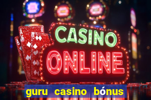 guru casino bónus sem depósito