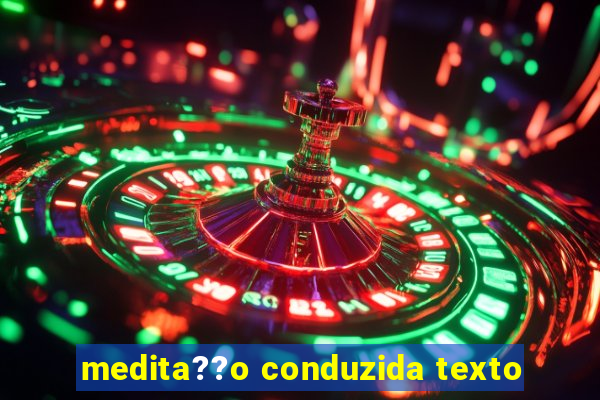 medita??o conduzida texto