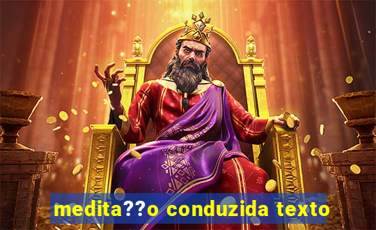 medita??o conduzida texto