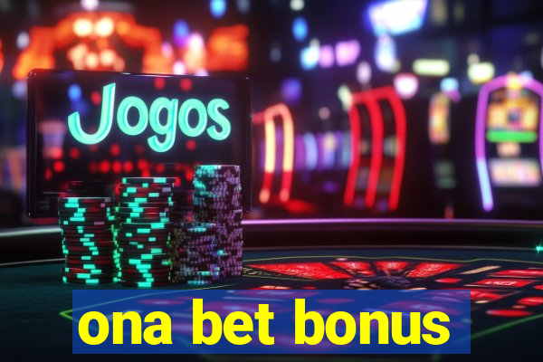 ona bet bonus