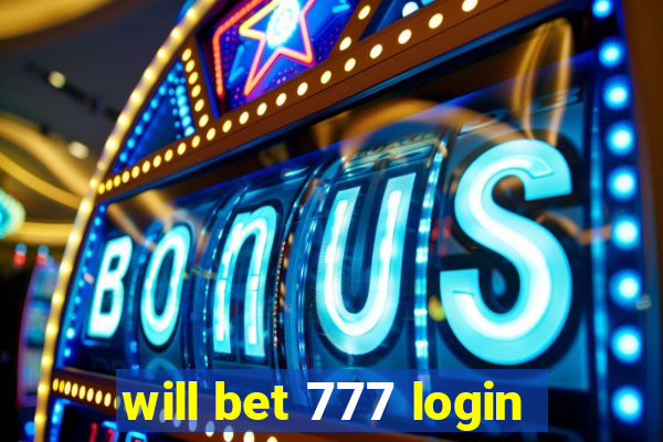 will bet 777 login