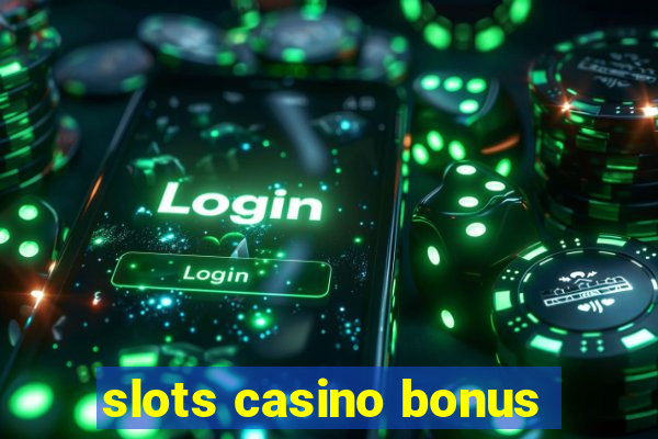 slots casino bonus