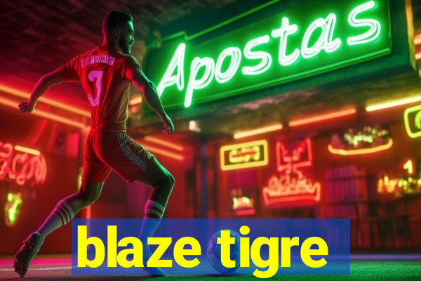 blaze tigre