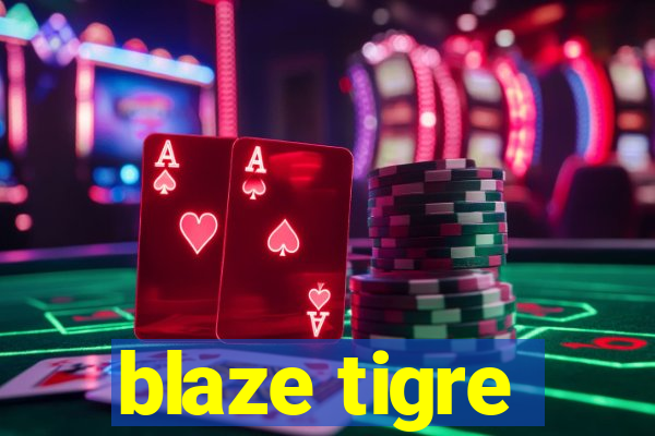 blaze tigre