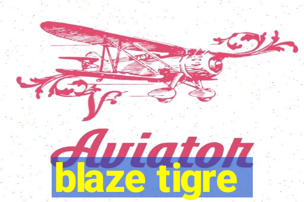 blaze tigre