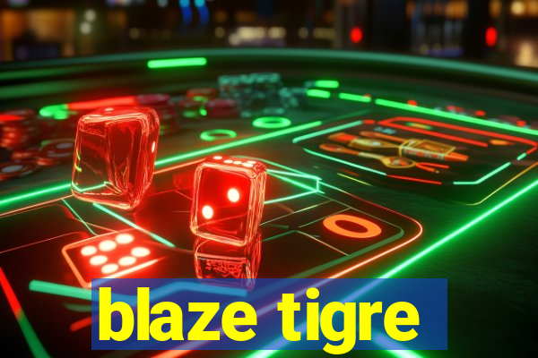 blaze tigre