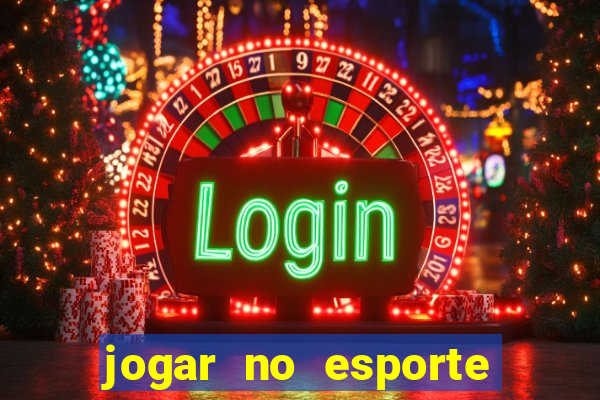 jogar no esporte da sorte