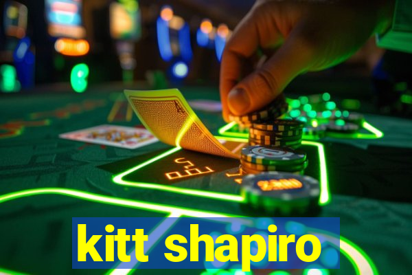 kitt shapiro