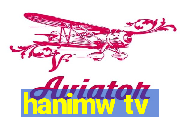 hanimw tv