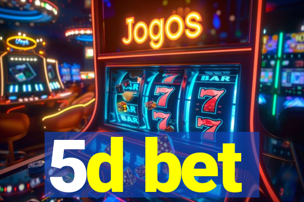 5d bet