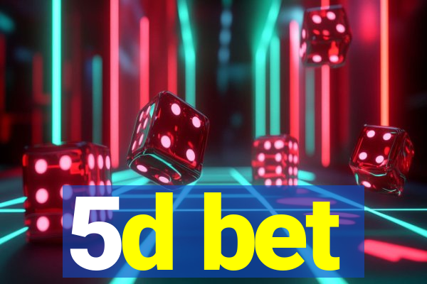 5d bet