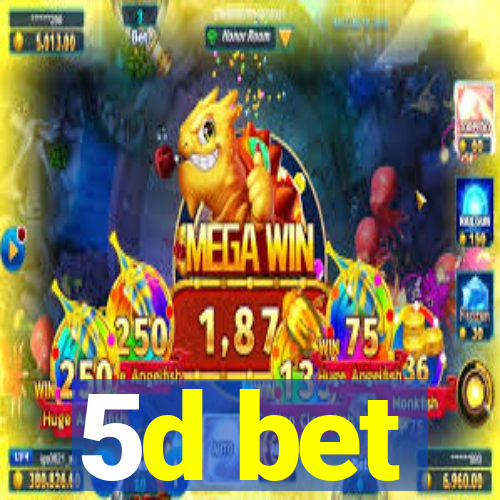 5d bet