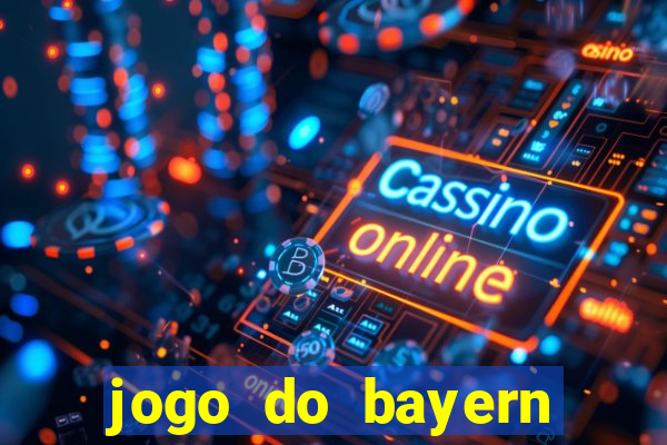 jogo do bayern onde assistir