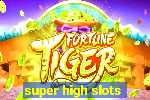 super high slots