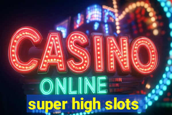 super high slots