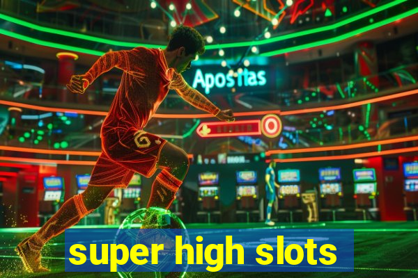 super high slots