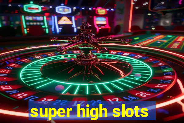 super high slots