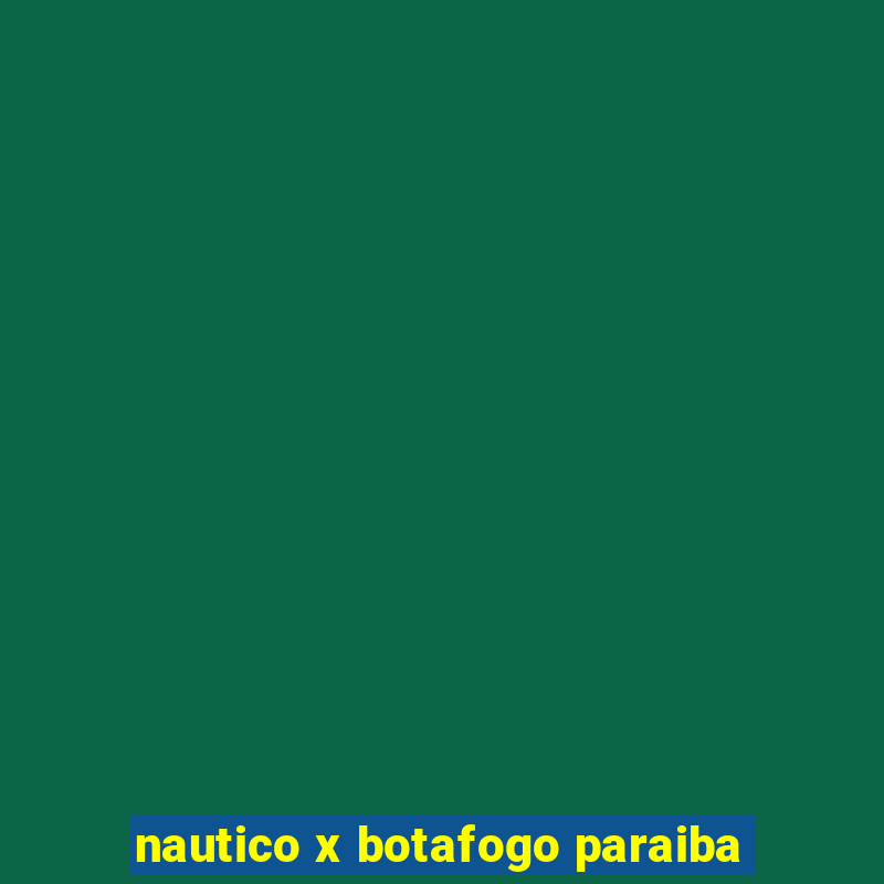 nautico x botafogo paraiba