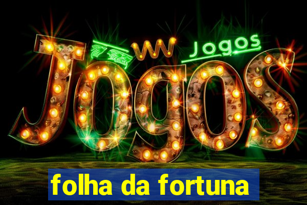 folha da fortuna