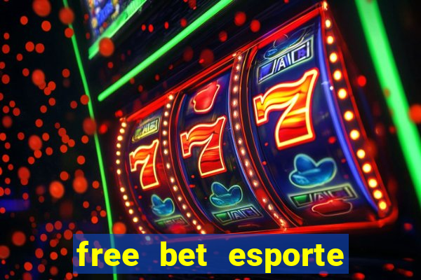 free bet esporte da sorte