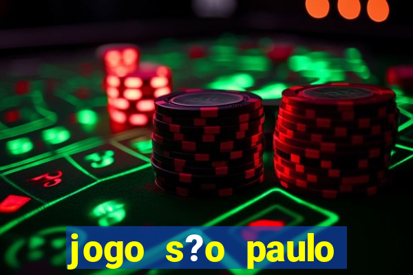 jogo s?o paulo hoje ao vivo onde assistir