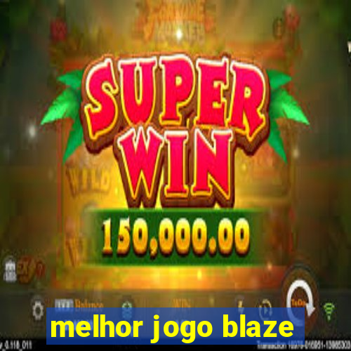 melhor jogo blaze