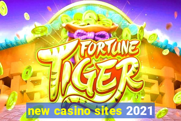 new casino sites 2021