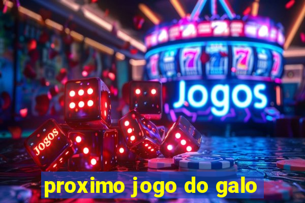 proximo jogo do galo