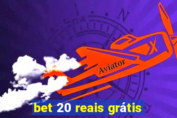 bet 20 reais grátis