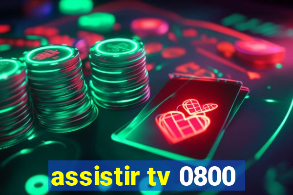 assistir tv 0800