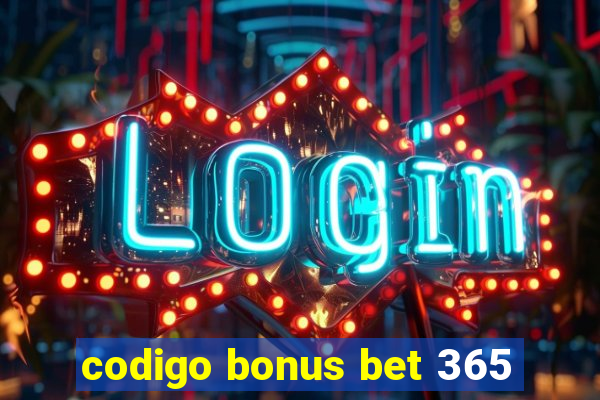 codigo bonus bet 365